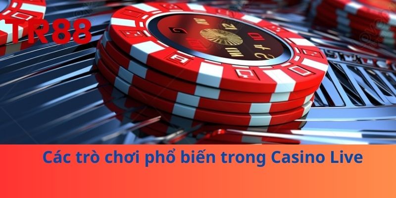 Casino Live – Trải Nghiệm Chơi Casino Trực Tuyến Chân Thực 3 Các trò chơi phổ biến trong Casino Live